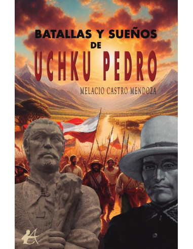 Batallas y sueños de Uchku Pedro