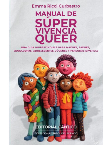 Manual de súper vivencia queer:Una guía imprescindible para madres, padres, educadorxs, adolescentes, jóvenes y personas diversas