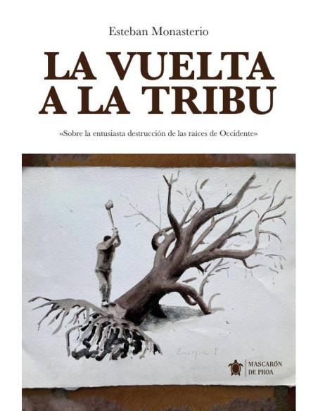 La vuelta a la tribu:Sobre la entusiasta destrucción de las raíces de Occidente