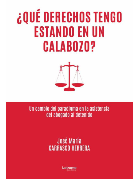 ¿Qué derechos tengo estando en un calabozo?:Un cambio del paradigma en la asistencia del abogado al detenido