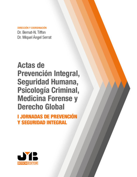 Actas de prevención integral, seguridad humana, psicología criminal, medicina forense y Derecho global