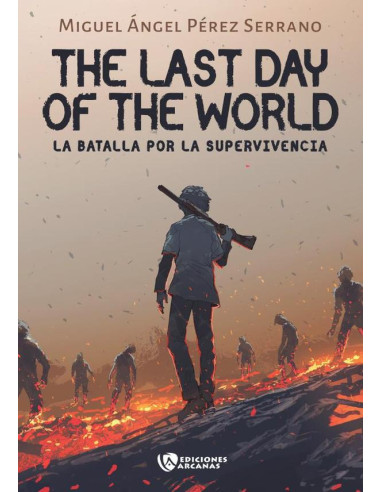 The last day of the World I:La batalla por la supervivencia