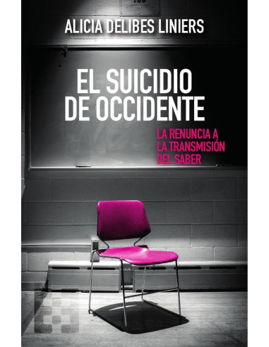 El suicidio de Occidente:La renuncia a la transmisión del saber