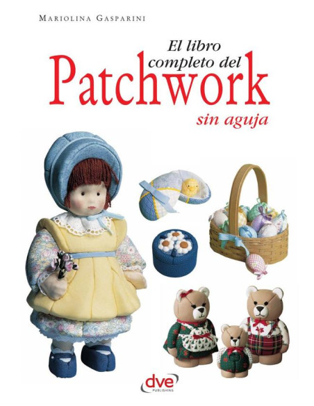 El libro completo del patchwork sin aguja