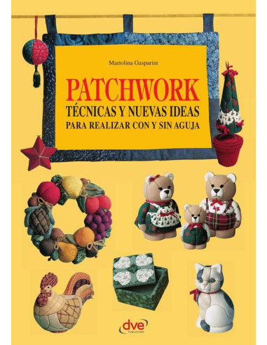 Patchwork técnicas y nuevas ideas para realizar con y sin aguja