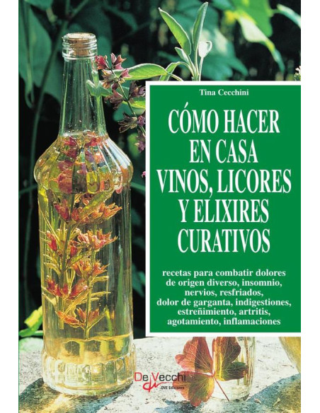 Cómo hacer en casa vinos, licores y elixires curativos