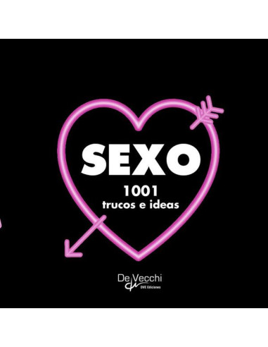 Sexo. 1001 trucos e ideas