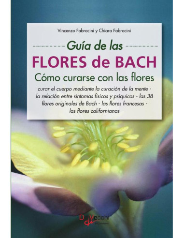 Guía de las flores de Bach. Cómo curarse con las flores