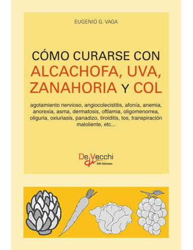 Cómo curarse con alcachofa, uva, zanahoria y col