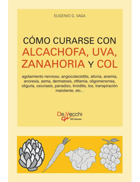 Cómo curarse con alcachofa, uva, zanahoria y col