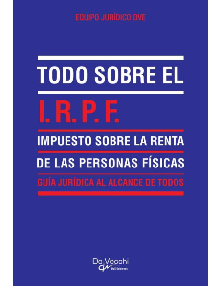 Todo sobre el I.R.P.F. (Impuesto sobre la Renta de las Personas Físicas)