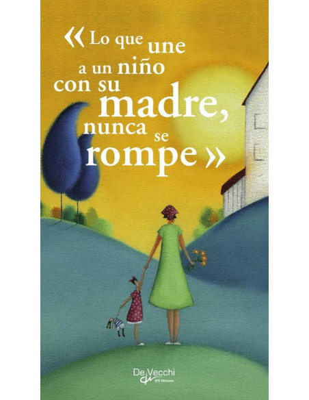 «Lo que une a un niño con su madre, nunca se rompe»