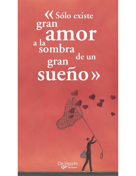 «Sólo exist gran amor a la sombra de un gran sueño»