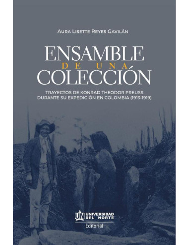 Ensamble de una colección:Trayectos de Konrad Theodor Preuss durante su expedición en Colombia (1913 -1919)