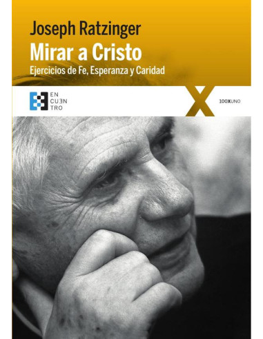 Mirar a Cristo:Ejercicios de Fe, Esperanza y Caridad