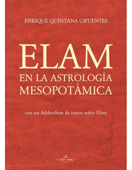 Elam en la Astrología Mesopotámica:Con un Addendum de textos sobre Elam