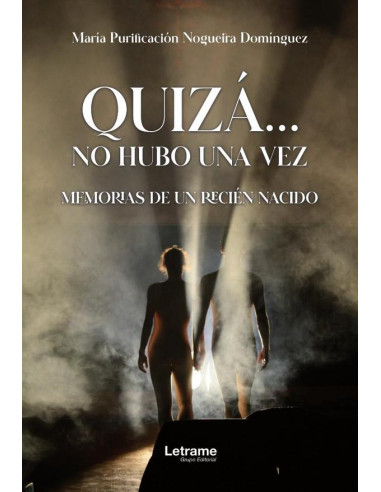 Quizá... no hubo una vez:Memorias de un recién nacido