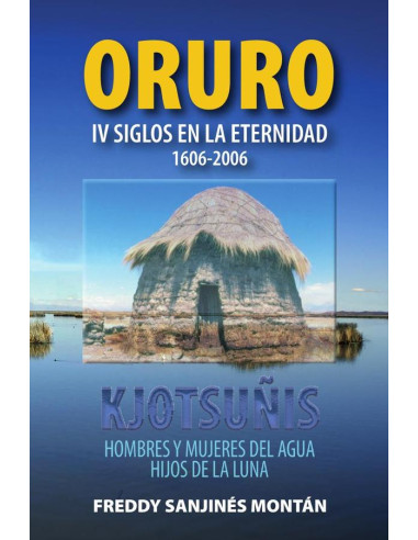 ORURO: IV Siglos En La Eternidad 1606-2006