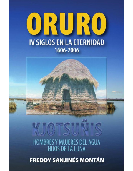 ORURO: IV Siglos En La Eternidad 1606-2006