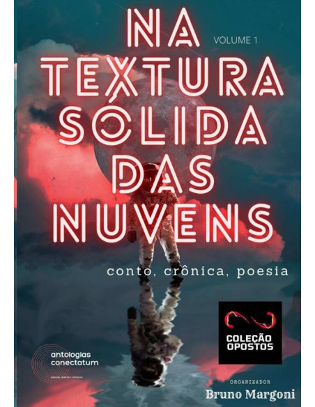 Na Textura Sólida Das Nuvens (coleção Opostos) Volume 1:Antologias Conectatum