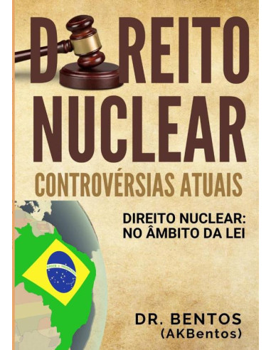 Direito Nuclear: Controvérsias Atuais:Direito Nuclear: No âmbito da lei