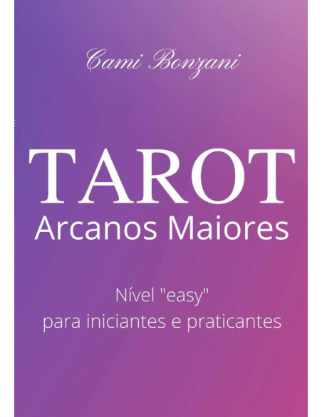 Tarot Arcanos Maiores:Nível "easy" para iniciantes e praticantes