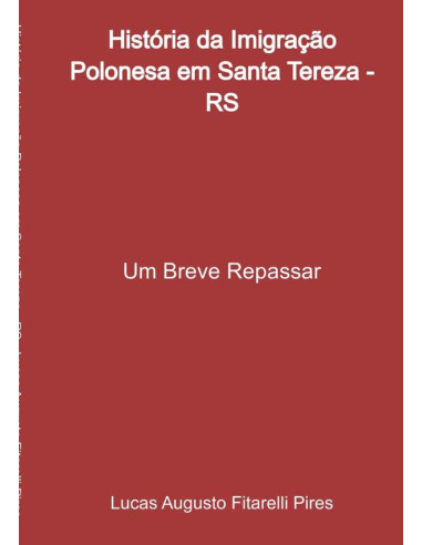 História Da Imigração Polonesa Em Santa Tereza - Rs:Um Breve Repassar