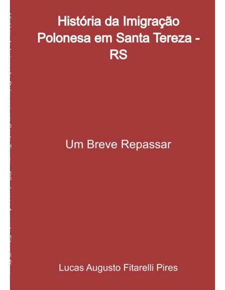 História Da Imigração Polonesa Em Santa Tereza - Rs:Um Breve Repassar