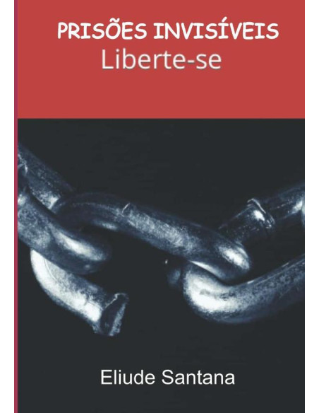 Prisões Invisíveis:Liberte-se