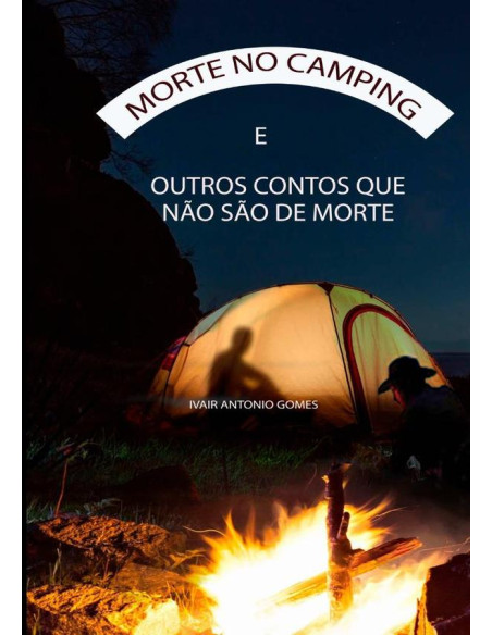 Morte No Camping:e Outros Contos que não são de Morte