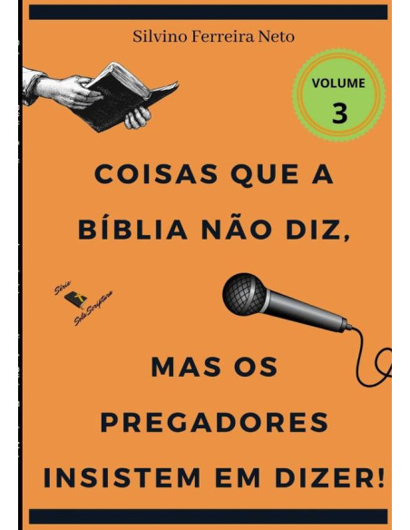 Coisas Que A Bíblia Não Diz, Mas Os Pregadores Insistem Em Dizer!