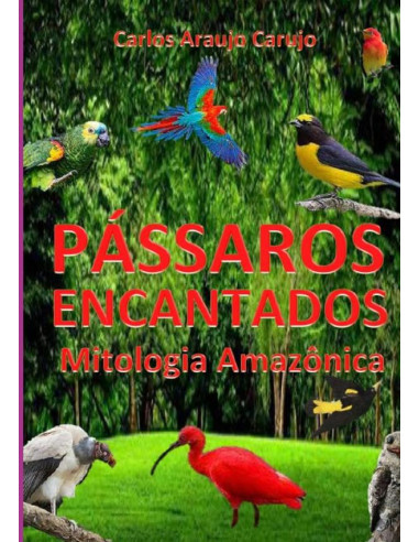 Pássaros Encantados:Mitologia Amazônica