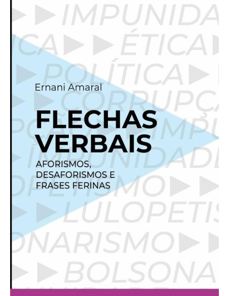 Flechas Verbais:Aforismos, desaforismos e frases ferinas