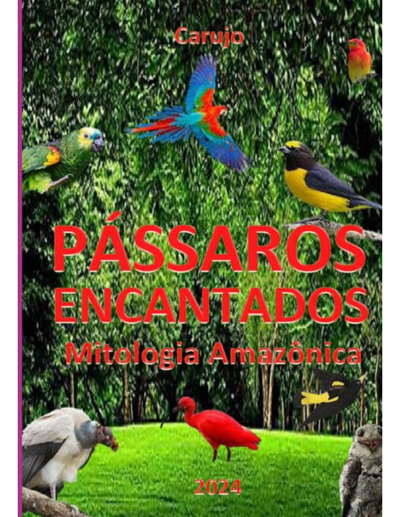 Pássaros Encantados:Mitologia Amazônica