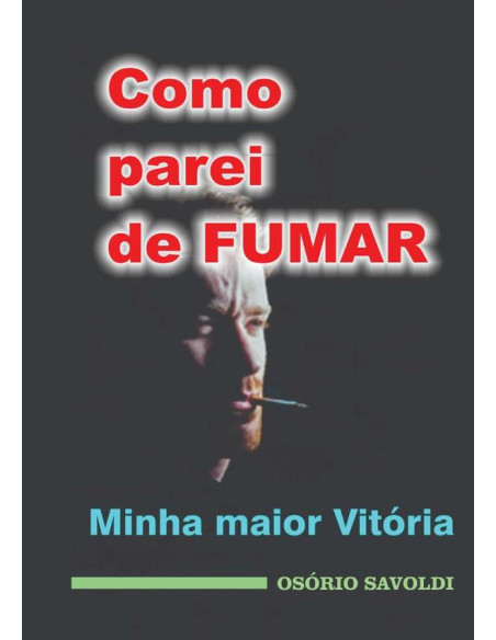 Como Parei De Fumar:Minha maior Vitória