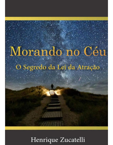 Morando No Céu:O Segredo da Lei da Atração