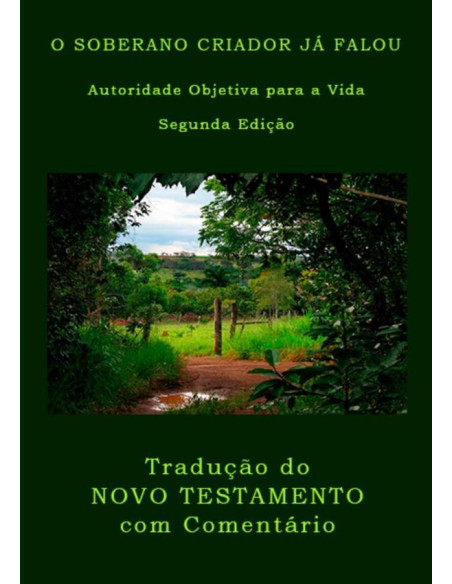 O Soberano Criador Já Falou:Autoridade Objetiva para a Vida