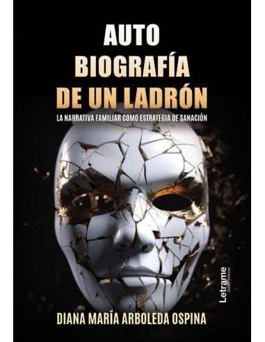 Autobiografía de un ladrón:La narrativa familiar como estrategia de sanación