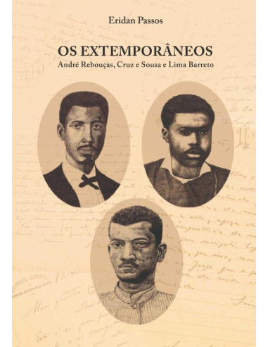 Os Extemporâneos:André Rebouças, Cruz e Sousa e Lima Barreto