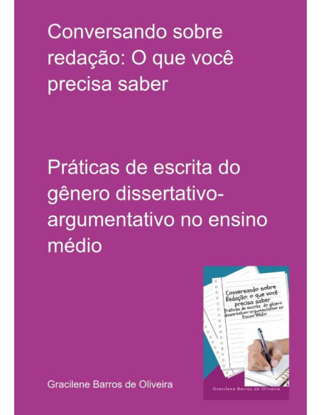 Conversando Sobre Redação: O Que Você Precisa Saber:Práticas de escrita do gênero dissertativo-argumentativo no ensino médio