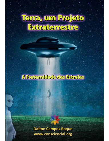 Terra, Um Projeto Extraterrestre:A Fraternidade das Estrelas