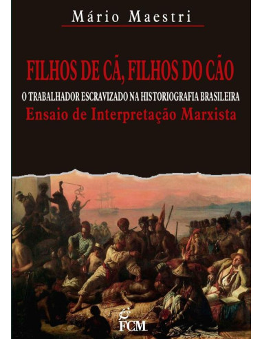 Filhos De Cã, Filhos Do Cão:o trabalhador escravizado na historiografia brasileira