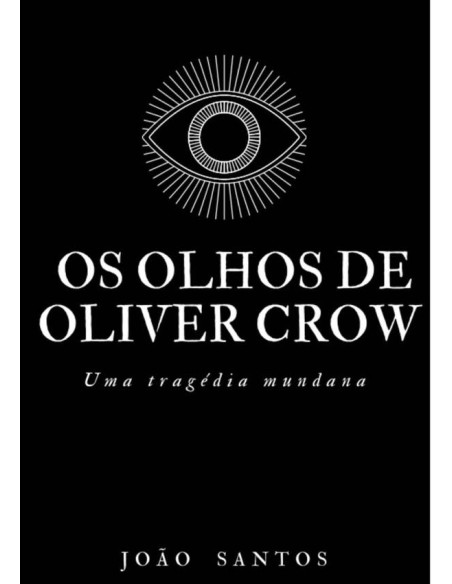 Os Olhos De Oliver Crow:Uma Tragédia Mundana