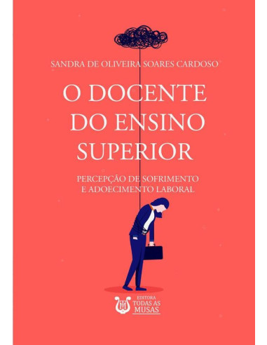 O Docente Do Ensino Superior:Percepção de sofrimento e adoecimento laboral