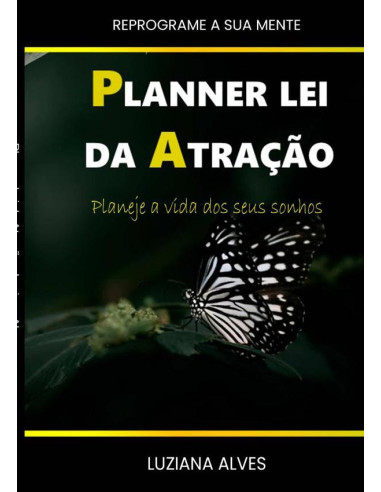 Planner Lei Da Atração:Planeje a Vida dos seus sonhos