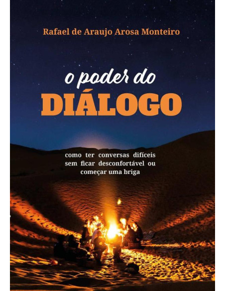 O Poder Do Diálogo:como ter conversas difíceis sem ficar desconfortável ou começar um briga