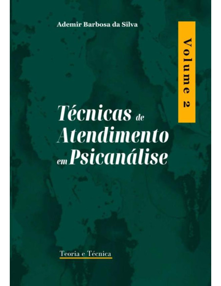 Técnicas De Atendimento Em Psicanálise:Teoria e Técnica