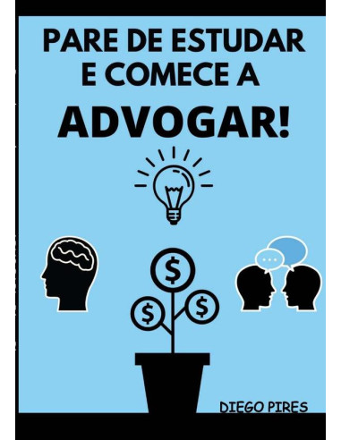 Pare De Estudar E Comece A Advogar!