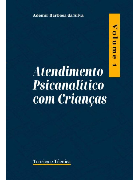 Atendimento Psicanalítico Com Crianças:Teoria e Técnica