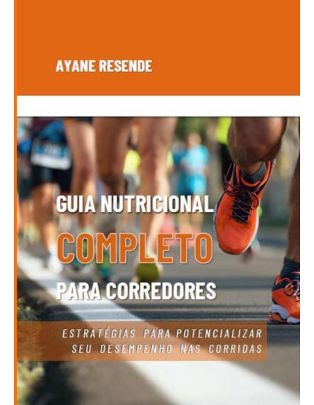 Guia Nutricional Completo Para Corredores:Estratégias para potencializar seu desempenho nas corridas